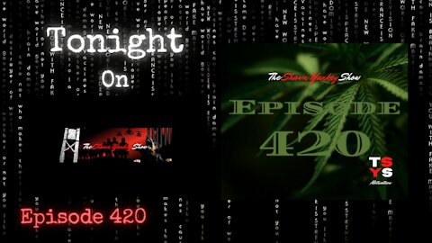 Episode 420 | The Shawn Yankey Show