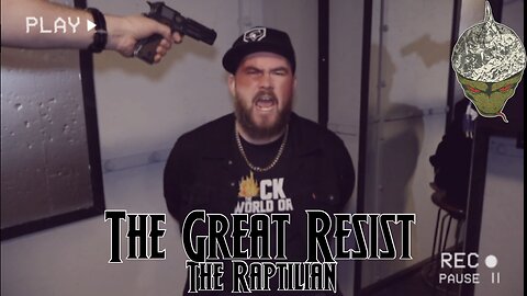 THE GREAT RESIST | THE RAPTILIAN
