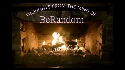 Thoughts from the Mind of BeRandom