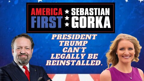 President Trump can't legally be reinstalled. Jenna Ellis with Sebastian Gorka on AMERICA First