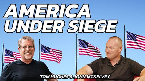 America Under Siege | Tom Hughes & John McKelvey