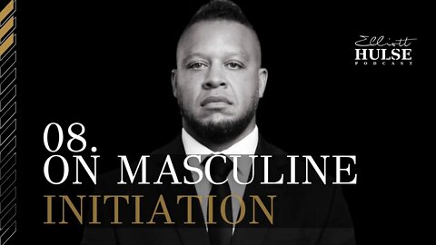 08. On Masculine Initiation