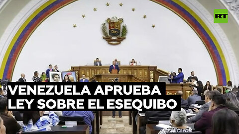 La Asamblea Nacional de Venezuela aprueba un proyecto de ley sobre el Esequibo