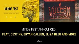 E31: MINDS FEST ANNOUNCED Feat: Destiny, Bryan Callen, Eliza Bleu and More