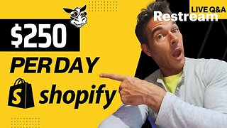 How To Make $250 a Day on Shopify - LIVE Q&A!