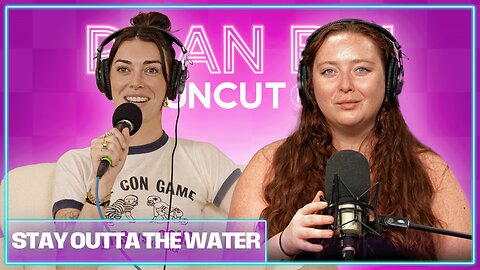 Stay Outta the Water | PlanBri Uncut Episode 262