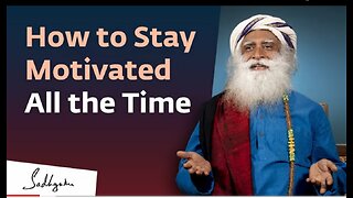 How To Stay Motivated All the Time.