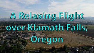 Klamath Falls: A Beautiful Drone Flight
