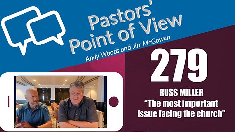 Pastors’ Point of View (PPOV) no. 279. Russ Miller discusses and refutes "Old Earth" beliefs