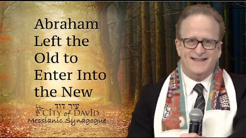 Abraham Left the Old to Enter Into the New