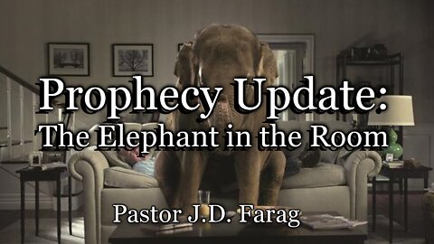Prophecy Update: The Elephant in the Room