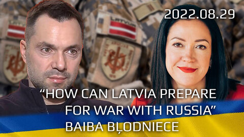 Baiba Bļodniece Conversation with @Alexey Arestovych : How can Latvia Prepare for War with Russia