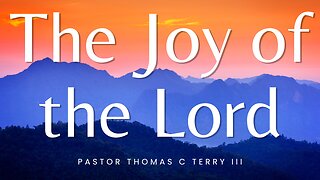 The Joy of the Lord- Pastor Thomas Terry - 12/17/23
