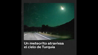 Un meteorito ilumina el cielo nocturno de Turquía