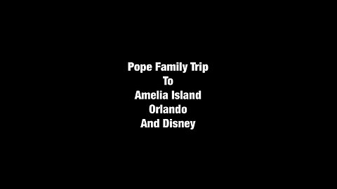 Pope Family Goes to Amelia Island, Orlando and Disney World !