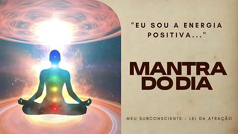 MANTRA DO DIA - EU SOU A ENERGIA POSITIVA #mantra #gratidão #leidaatração