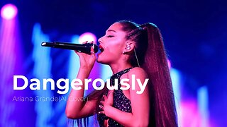 Dangerously-Ariana Grande(Ai Cover)
