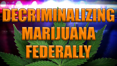 Decriminalizing Marijuana Federally - LEO Round Table S05E50e