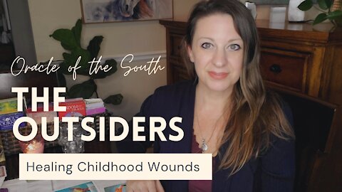 The Outsiders - Healing Childhood Wounds - Oracle of the South