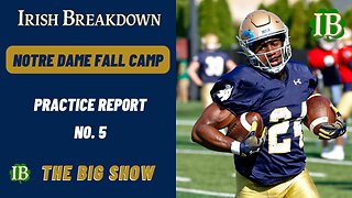 Notre Dame Fall Camp Practice Report - July 31