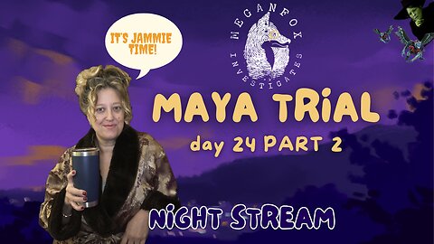 Take Care of Maya Trial Stream: Day 24 Part 2 NIGHT STREAM