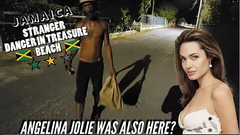 Stranger Danger in Treasure Beach Jamaica Where is Angelina Jolie?