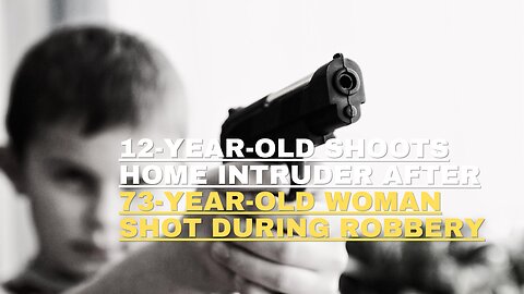 12 year old shoots home intruder after 73 year old woman shot during robbery