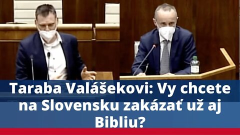 Taraba Valášekovi: Vy chcete na Slovensku zakázať už aj Bibliu?