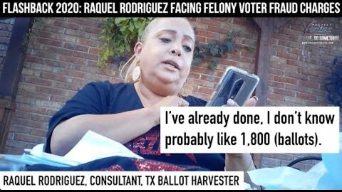 ~FLASHBACK 2020: RAQUEL RODRIGUEZ FACING FELONY VOTER FRAUD CHARGES FOR ILLEGAL BALLOT HARVESTING~