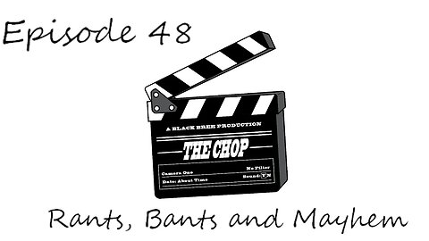 The Chop EP 48 'Rants, Bants and Mayhem'