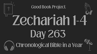 Chronological Bible in a Year 2023 - September 20, Day 263 - Zechariah 1-4