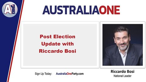 AUSTRALIAONE PARTY (A1) - POST ELECTION UPDATE WITH RICCARDO BOSI