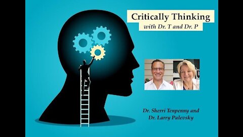 Critically Thinking with Dr. T and Dr. P Episode 60 with Dr. Merritt Sept 2 2021