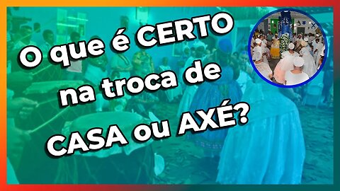 ✂ Como deve ser a transição na troca de Axé ou Nação no Candomblé