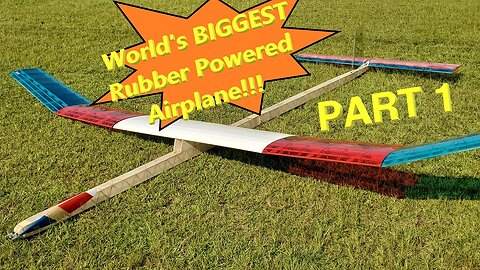 Building the world's BIGGEST rubber powered free flight airplane Part 1