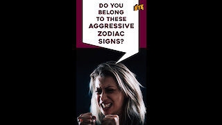 Top 5 Most Aggressive Zodiac Signs *