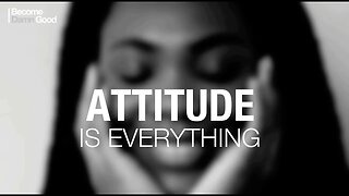 ATTITUDE IS EVERYTHING | Your Attitude Can Change Your Life | Inspirational & Motivational Video