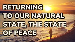 Returning to Our Natural State, the State of Peace | Daily Inspiration