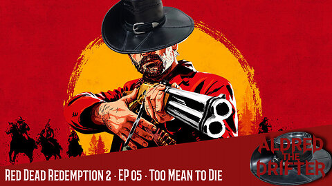 Red Dead Redemption 2 · EP 05 · Too Mean to Die