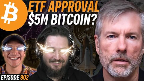ETF Approved! Saylor: $5M Bitcoin Incoming!? | EP 902