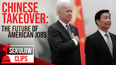 Chinese Takeover: The Future of American Jobs in the Biden Administration