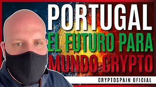 🇵🇹 PORTUGAL: EL FUTURO PARA EL MUNDO CRYPTO