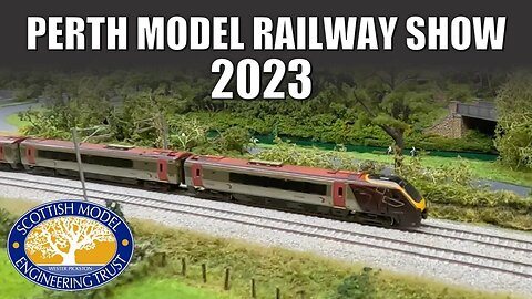 Perth Model Railway Show 2023 - Scottish Model Engineering Trust