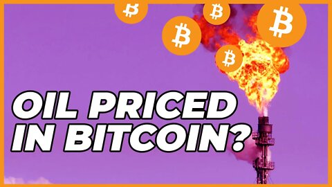 BREAKING: Oil Priced In Bitcoin?