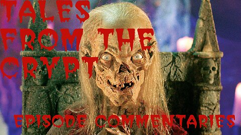 Tales from the Crypt Commentary | Season 3 Episodes 5 & 6 | 6/6/2024 |