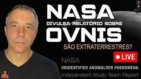 DIVULGAÇÃO DO RELATÓRIO DA NASA SOBRE OS OVNIS