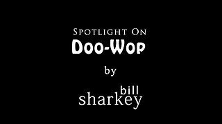 Spotlight on Doo-Wop (cover-live by Bill Sharkey)