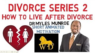 DIVORCE SERIES 2 - HOW TO LIVE AFTER DIVORCE by Dr Myles Munroe