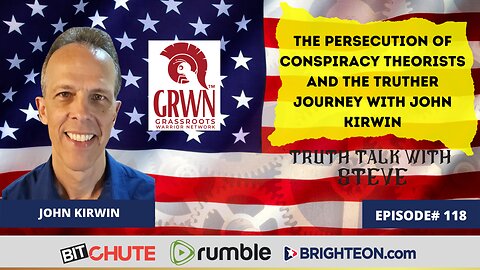 The Persecution of Conspiracy Theorists and the Truther Journey with John Kirwin