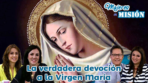 La verdadera devoción a la Virgen María - Mujeres en Misión
